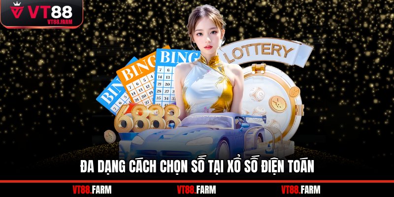Đa dạng cách chọn số tại xổ số điện toán