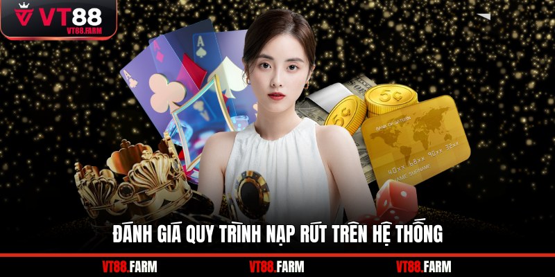 Đánh giá quy trình nạp rút trên hệ thống