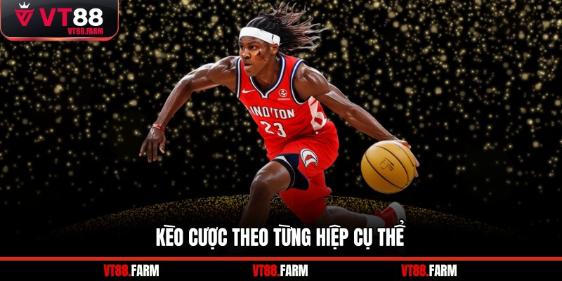 Kèo cược theo từng hiệp cụ thể