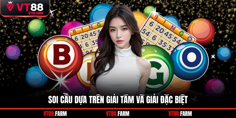 Soi cầu dựa trên giải tám và giải đặc biệt