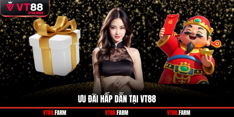 Ưu đãi hấp dẫn tại VT88